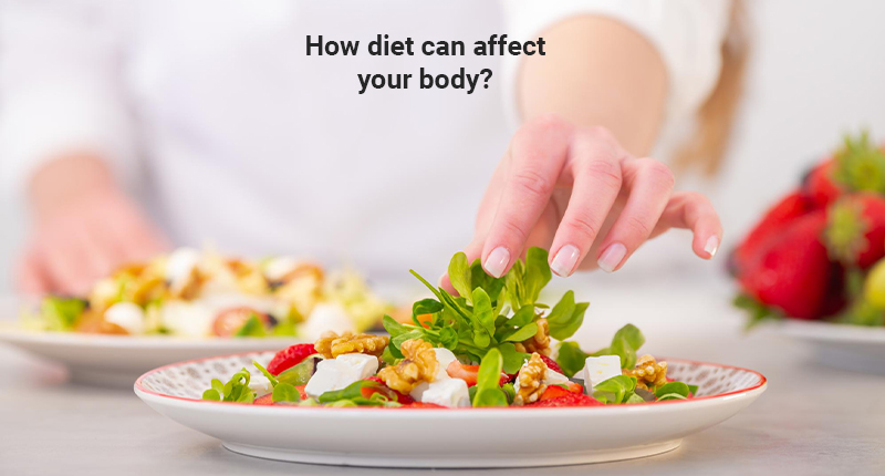 How diet can affect your body?